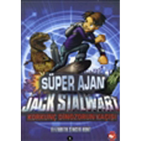 Süper Ajan Jack Stalwart - Korkunç Dinozorun Kaçışı | Beyaz Balina Yayınları (İnce Kapak)