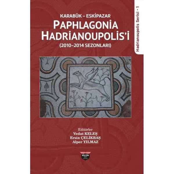 Karabük Eskipazar: Paphlagonia Hadrianoupolis'i - Hadrianoupolis Serisi 1 | Bilgin Kültür Sanat