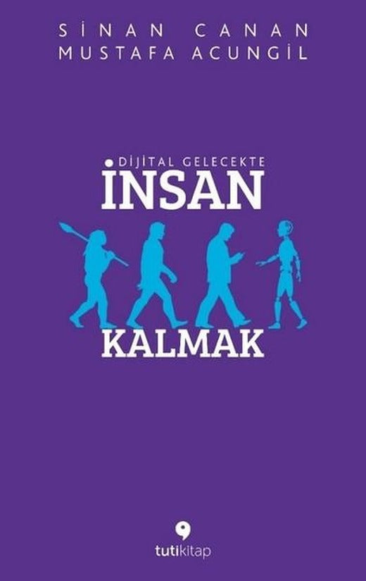 Dijital Gelecekte İnsan Kalmak | Tuti Kitap (e-Kitap)
