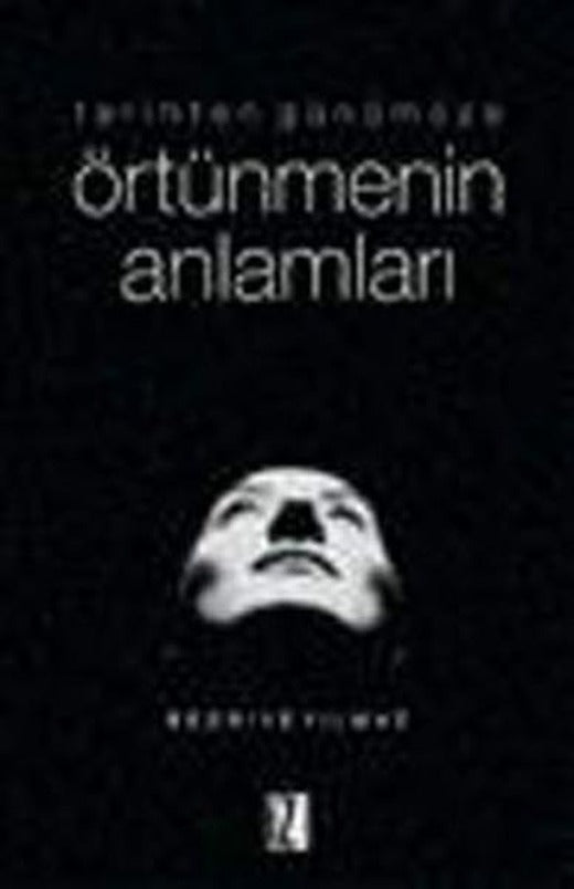 Tarihten Günümüze Örtünmenin Anlamları | İz Yayıncılık - Araştırma-İnceleme Dizisi (İnce Kapak)