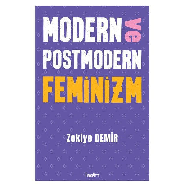 Modern ve Postmodern Feminizm | Kadim (İnce Kapak)
