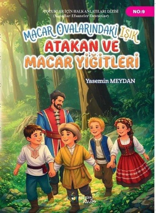 Macar Ovalarındaki Işık Atakan ve Macar Yiğitleri | Kültür Ajans Tanıtım ve Organizasyo (İnce Kapak)