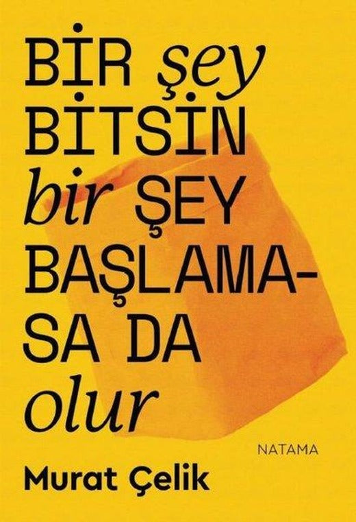 Bir Şey Bitsin Bir Şey Başlamasa da Olur | Natama (İnce Kapak)