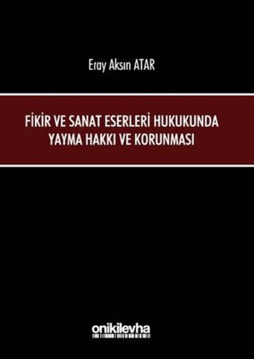 Fikir ve Sanat Eserleri Hukukunda Yayma Hakkı ve Korunması | On İki Levha Yayınları (Ciltli)