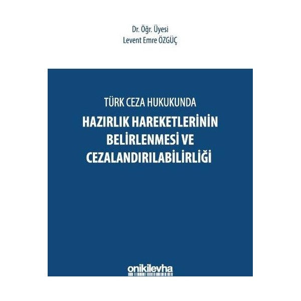 Türk Ceza Hukukunda Hazırlık Hareketlerinin Belirlenmesi ve Cezalandırılabilirliği | On İki Levha Yayıncılık (İnce Kapak)