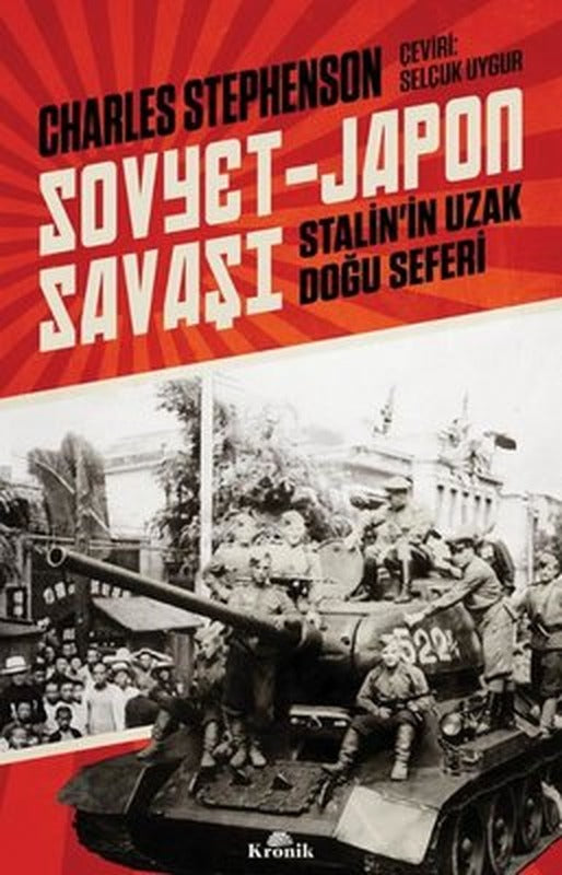 Sovyet - Japon Savaşı-Stalin'in Uzak Doğu Seferi | Kronik Kitap (İnce Kapak )