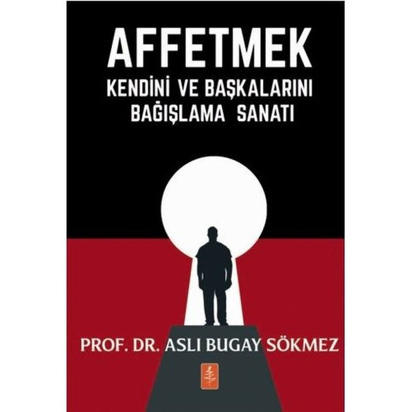 Affetmek - Kendini ve Başkalarını Bağışlama Sanatı | Nobel Yaşam (İnce Kapak)