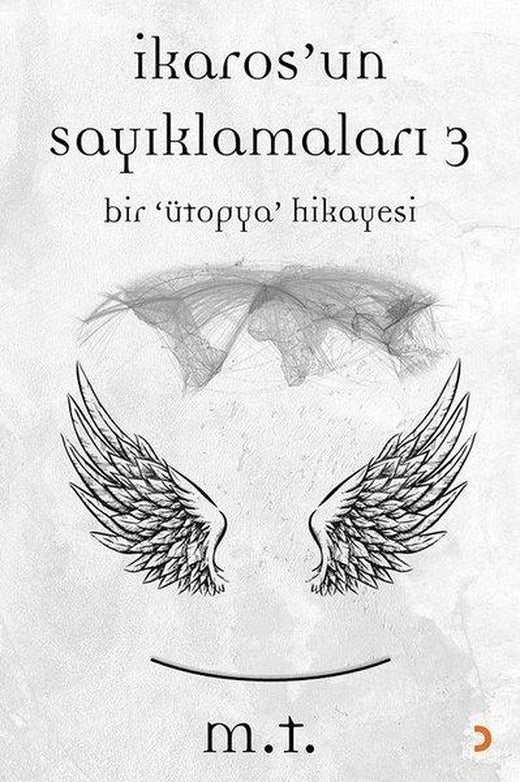 İkaros'un Sayıklamaları 3-Bir Ütopya Hikayesi | Cinius (İnce Kapak)