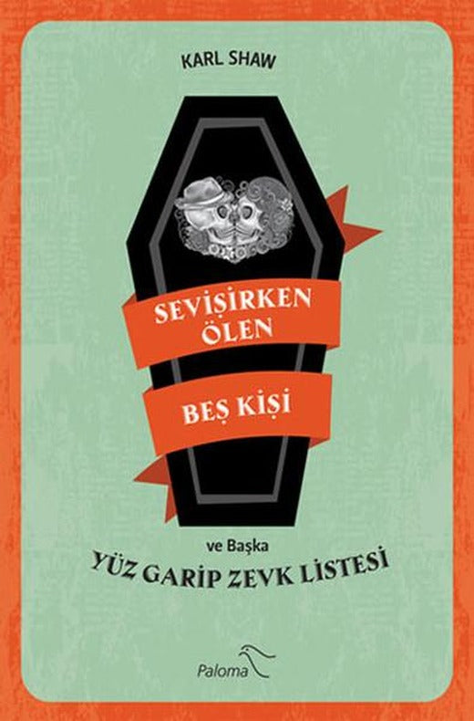 Sevişirken Ölen Beş Kişi ve Başka Yüz Garip Zevk Listesi | Paloma Yayınevi (İnce Kapak)