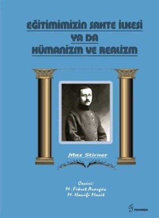 Eğitimimizin Sahte İlkesi Ya Da Hümanizm ve Realizm | Fenomen Yayıncılık (Ciltsiz)