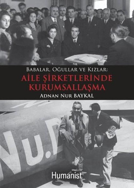 Babalar Oğullar ve Kızlar - Aile Şirketlerinde Kurumsallaşma | Humanist Kitap Yayıncılık (İnce Kapak)
