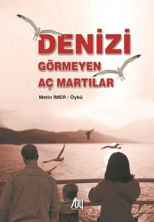 Denizi Görmeyen Aç Martılar | Baygenç Yayıncılık (Ciltsiz)