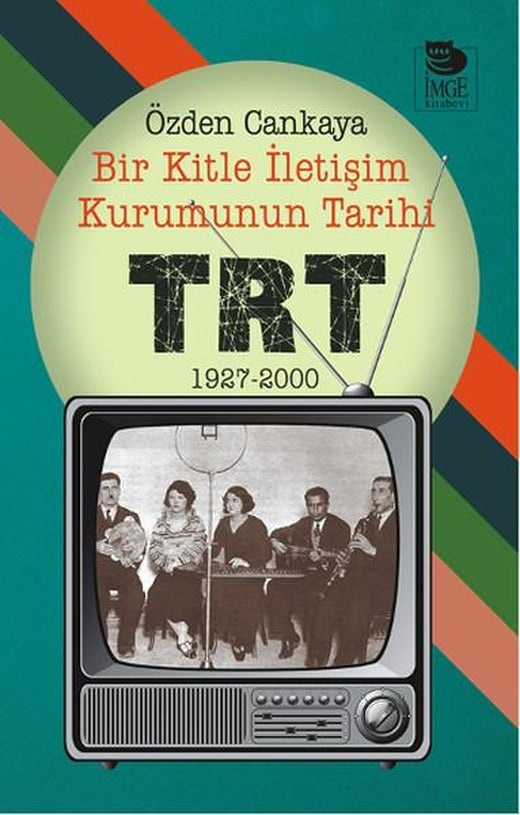 Bir Kitle İletişim Kurumunun Tarihi - TRT | İmge Kitabevi (İnce Kapak)