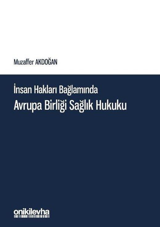 İnsan Hakları Bağlamında Avrupa Birliği Sağlık Hukuku | On İki Levha Yayıncılık (İnce Kapak)