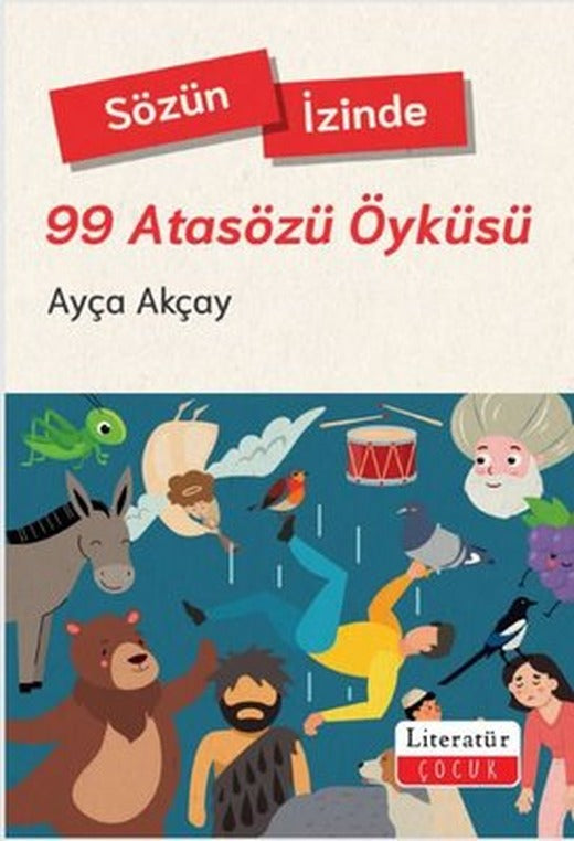 Sözün İzinde - 99 Atasözü Öyküsü | Literatür Çocuk (İnce Kapak )