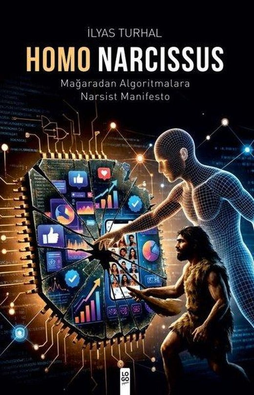 Homos Narcissus - Mağaradan Algoritmalara Narsist Manifesto | Logo Yayınevi (İnce Kapak)