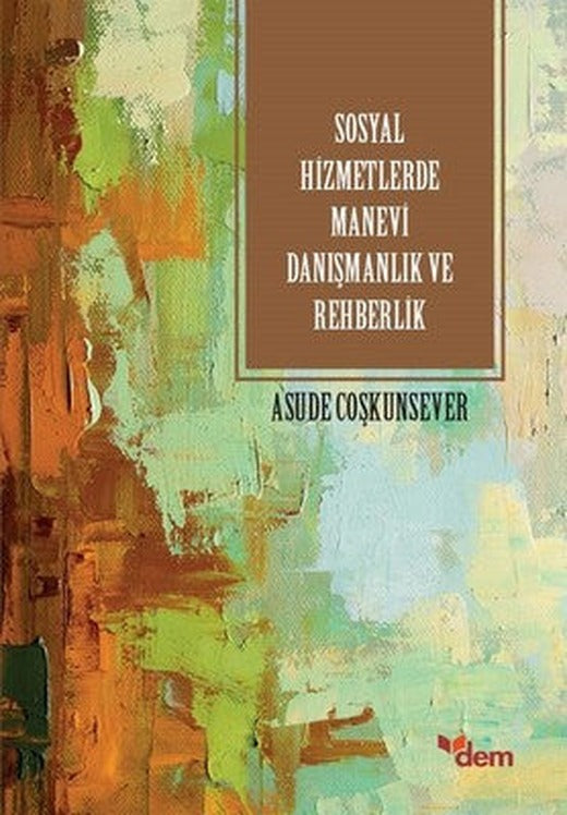 Sosyal Hizmetlerde Manevi Danışmanlık ve Rehberlik | Dem Yayınları