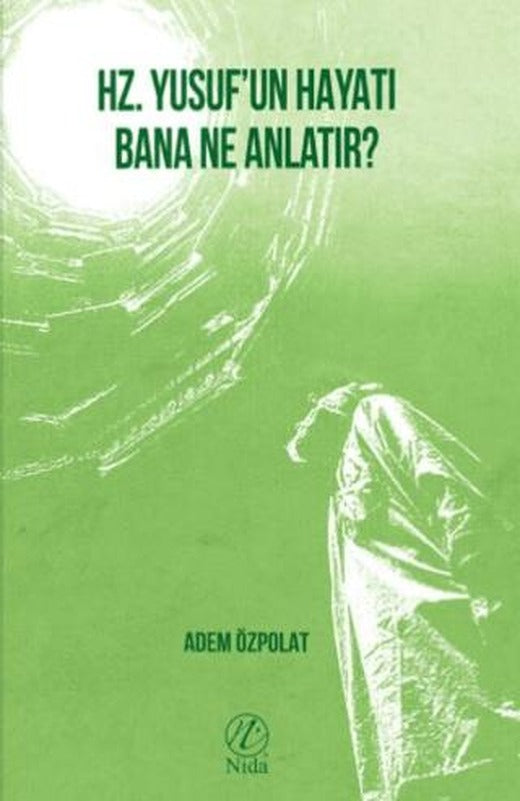 Hz. Yusuf’un Hayatı Bana Ne Anlatır? | Nida Yayıncılık (Ciltsiz)