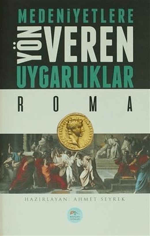 Medeniyetlere Yön Veren Uygarlıklar: Roma