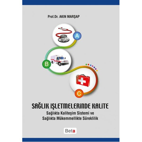 Sağlık İşletmelerinde Kalite | Beta Yayınevi (Ciltsiz)