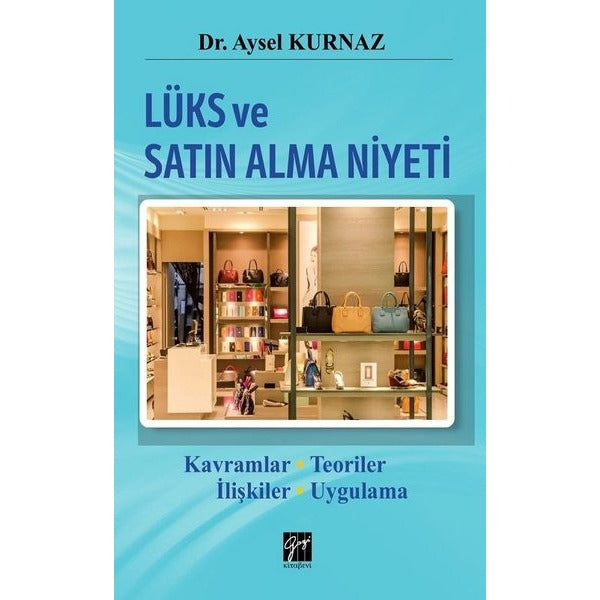 Lüks ve Satın Alma Niyeti | Gazi Kitabevi (Ciltsiz)