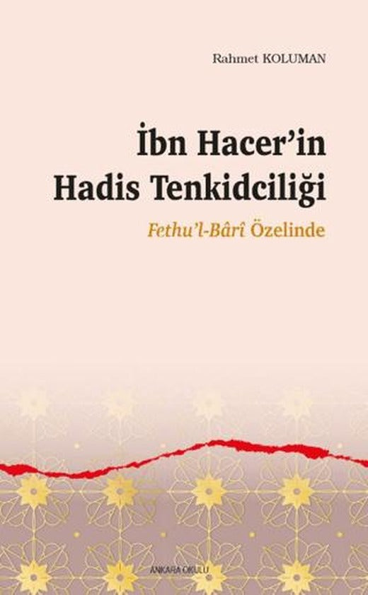 İbn Hacer’in Hadis Tenkidciliği | Ankara Okulu Yayınları (Ciltsiz)