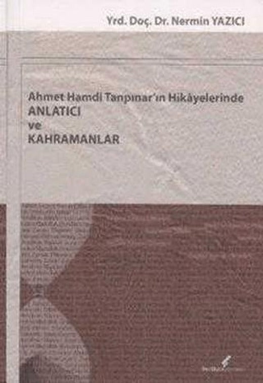 Ahmet Hamdi Tanpınar'ın Hikayelerinde Anlatıcı ve Kahramanlar | Berikan Yayınevi (Ciltsiz)