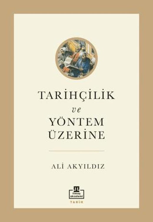 Tarihçilik ve Yöntem Üzerine | Timaş Akademi (Ciltsiz)