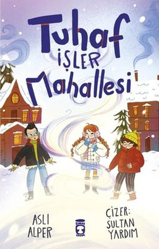 Tuhaf İşler Mahallesi | Timaş Çocuk (İnce Kapak)