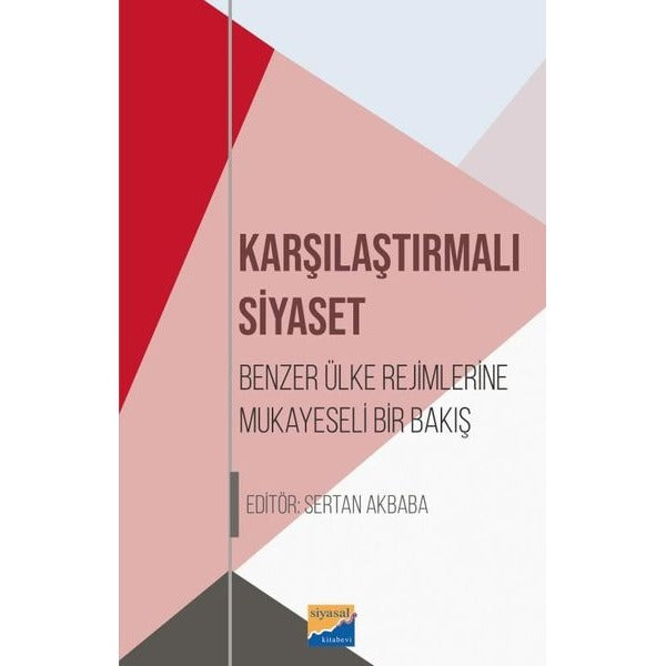 Karşılaştırılmalı Siyaset - Benzer Ülke Rejimlerine Mukayeseli Bir Bakış | Siyasal Kitabevi (İnce Kapak)