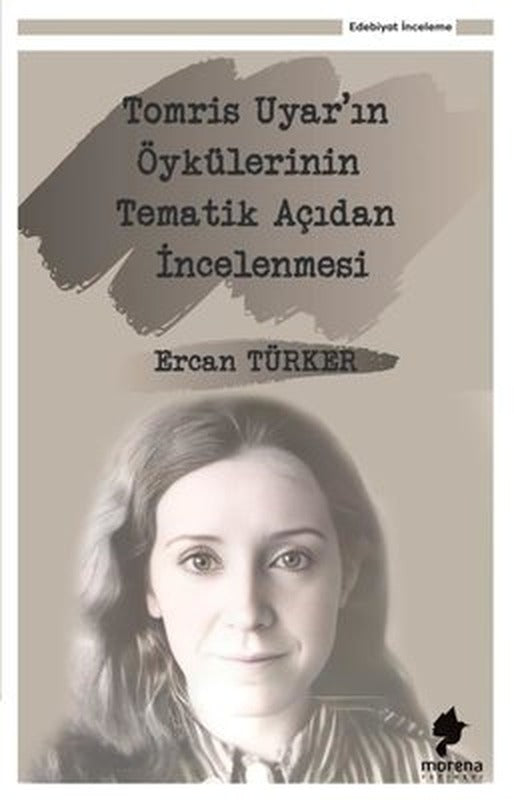 Tomris Uyar'ın Öykülerinin Tematik Açıdan İncelenmesi | Morena Yayınevi