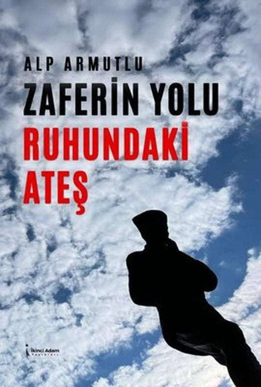 Zaferin Yolu Ruhundaki Ateş | İkinci Adam Yayınları
