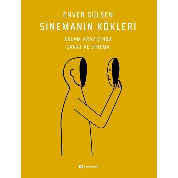 Sinemanın Kökleri - Anlam Arayışında Sanat ve Sinema | H Yayınları (İnce Kapak)