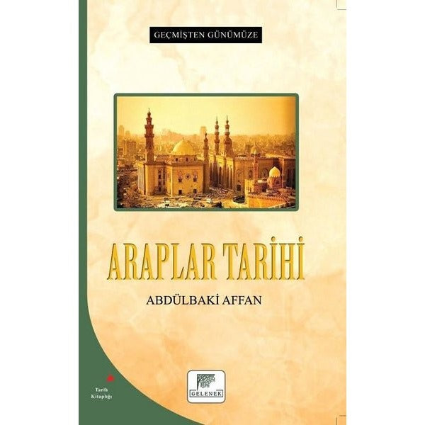Araplar Tarihi - Geçmişten Günümüze | Gelenek Yayıncılık (Ciltsiz)