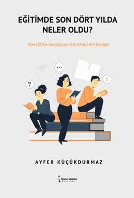 Eğitimde Son Dört Yılda Neler Oldu? | İkinci Adam Yayınları (e-Kitap)