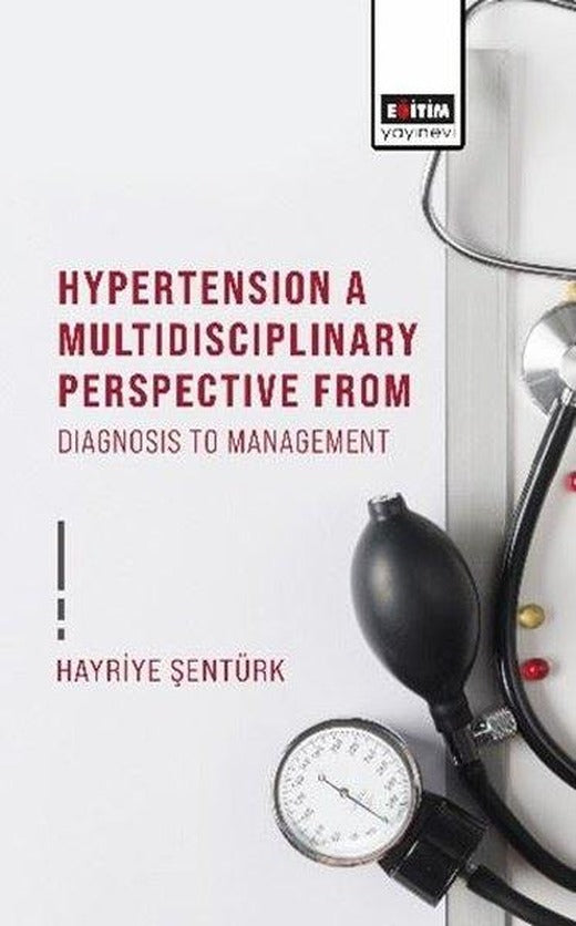 Hypertension A Multidisciplinary Perspective From Diagnosis To Management | Eğitim Yayınevi (İnce Kapak)