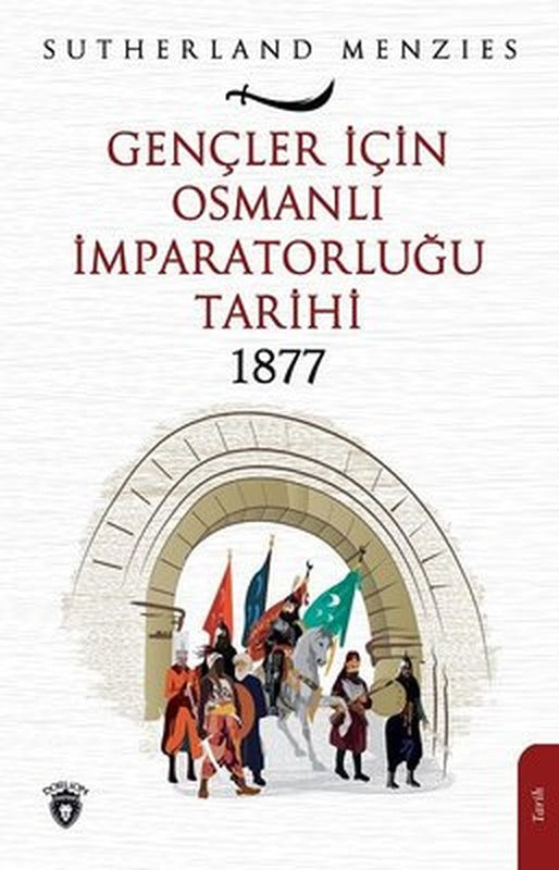 Gençler İçin Osmanlı İmparatorluğu 1877 | Dorlion Yayınevi