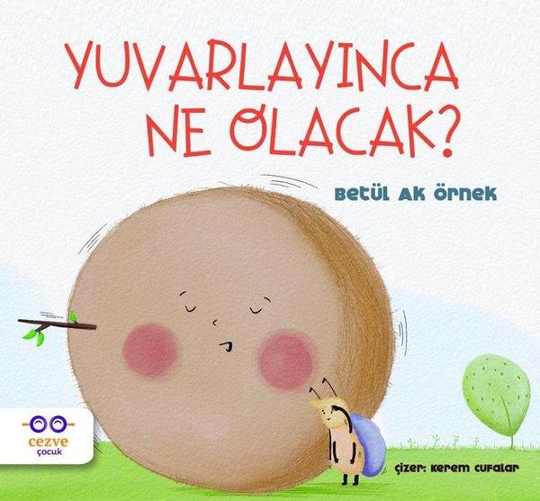 Yuvarlayınca Ne Olacak? | Cezve Çocuk (İnce Kapak)  - Resim 1
