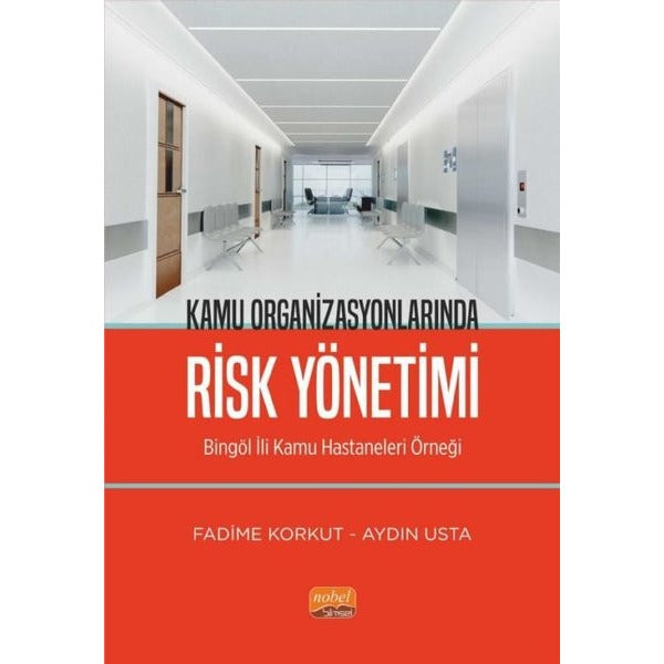 Kamu Organizasyonlarında Risk Yönetimi-Bingöl İli Kamu Hastaneleri Örneği | Nobel Bilimsel Eserler