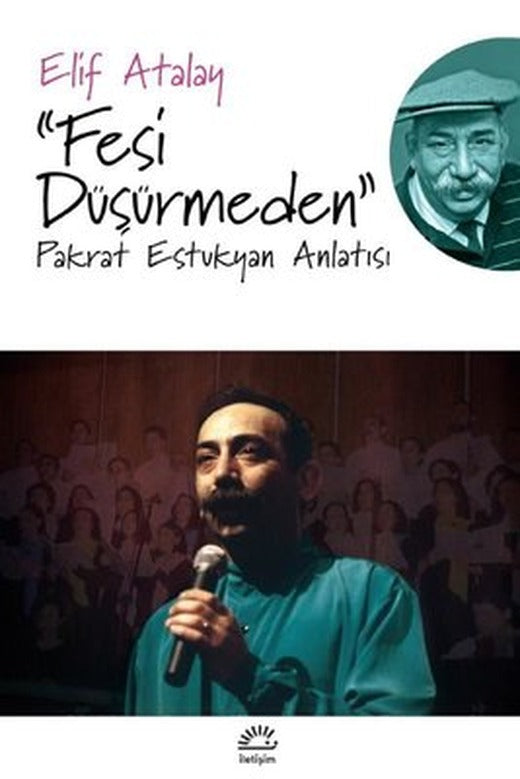 Fesi Düşürmeden - Pakrat Estukyan Anlatısı | İletişim Yayınları