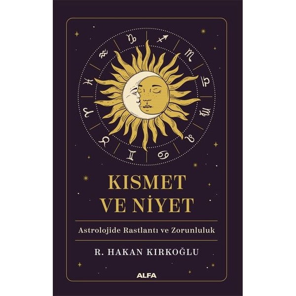 Kısmet ve Niyet - Astrolojide Rastlantı ve Zorunluluk | Alfa Yayıncılık (İnce Kapak)