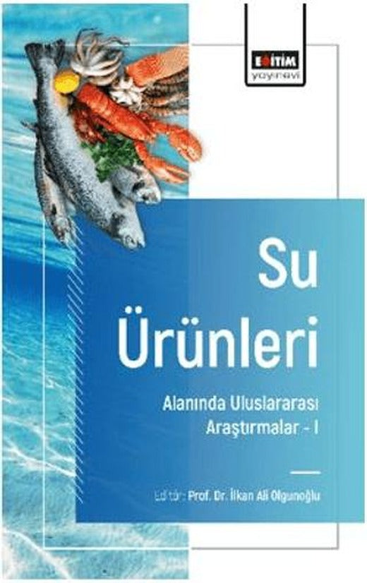 Su Ürünleri Alanında Uluslararası Araştırmalar - I | Eğitim Yayınevi - Bilimsel Eserler (Ciltsiz)