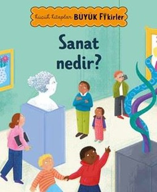 Sanat Nedir? Küçük Kitaplar Büyük Fikirler | Megakids Yayıncılık (İnce Kapak)