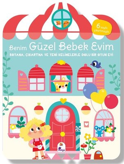 Benim Güzel Bebek Evim - Boyama Çıkartma ve Yeni Kelimelerle Dolu Bir Oyun Evi |İndigo Çocuk (İnce Kapak)
