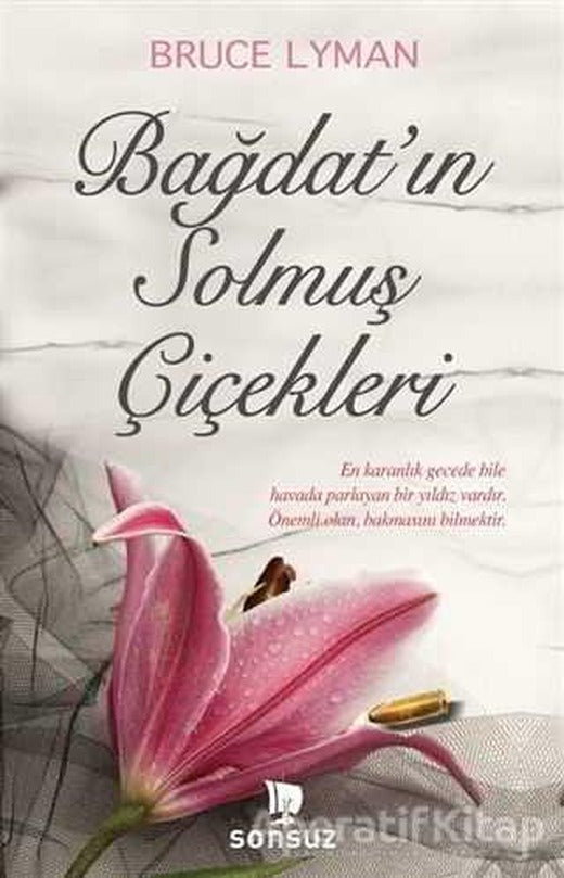 Bağdat’ın Solmuş Çiçekleri - Bruce Lyman - Sonsuz Kitap Yayınları | Sonsuz Kitap Yayınları
