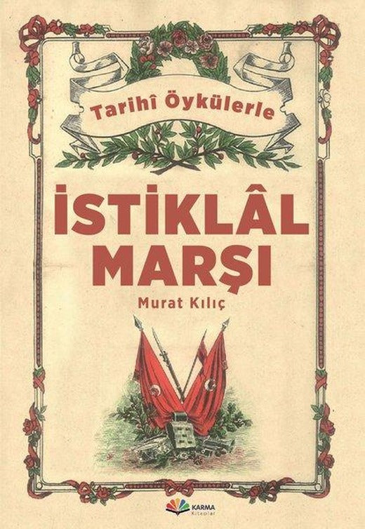 Tarihi Öykülerle İstiklal Marşı | Karma Kitaplar (İnce Kapak)