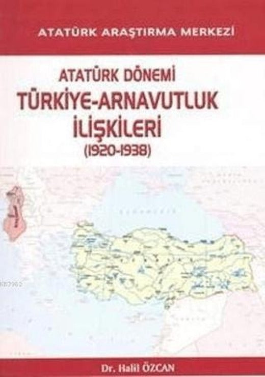 Atatürk Dönemi Türkiye - Arnavutluk İlişkileri (1920-1938)
