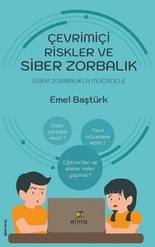 Çevrimiçi Riskler ve Siber Zorbalık - Siber Zorbalıkla Mücadele | Elma Yayınevi