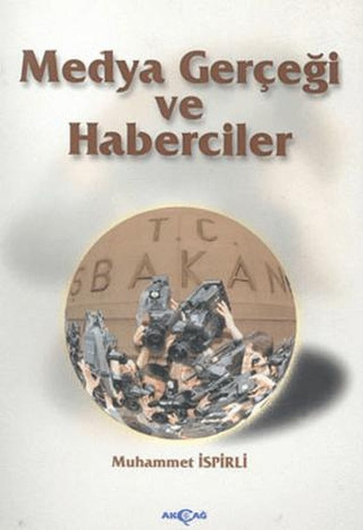 Medya Gerçeği ve Haberciler | Akçağ Yayınları (Ciltsiz)