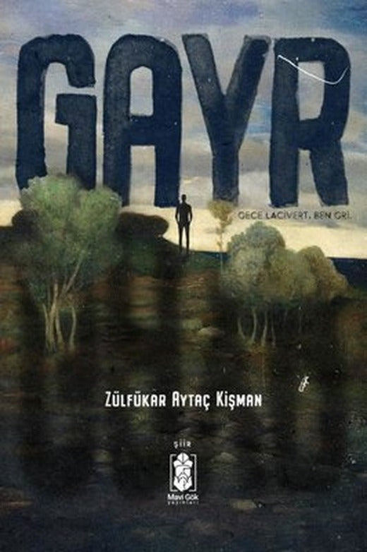 Gayr : Gece Lacivert Ben Gri | Mavi Gök Yayınları (İnce Kapak)